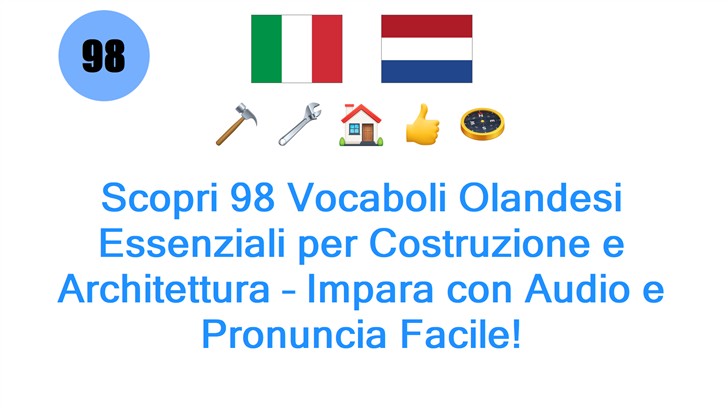 Scopri 98 Vocaboli Olandesi Essenziali per Costruzione e Architettura – Impara con Audio e Pronuncia Facile!